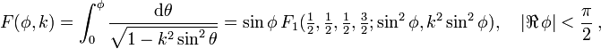 
F(\phi,k) = \int_0^\phi \frac{\mathrm{d} \theta}
{\sqrt{1 - k^2 \sin^2 \theta}} = \sin \phi \,F_1(\tfrac 1 2, \tfrac 1 2, \tfrac 1 2, \tfrac 3 2; \sin^2 \phi, k^2 \sin^2 \phi), \quad |\real \,\phi| < \frac \pi 2 ~,
