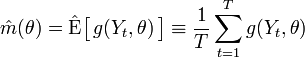  \hat{m}(\theta) = \hat{\operatorname{E}}\big \equiv \frac{1}{T}\sum_{t=1}^T g(Y_t,\theta) 