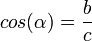  cos (\alpha ) =  \frac {b}{c} 