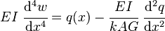 
   EI~\cfrac{\mathrm{d}^4 w}{\mathrm{d} x^4} = q(x) - \cfrac{EI}{k A G}~\cfrac{\mathrm{d}^2 q}{\mathrm{d} x^2}
