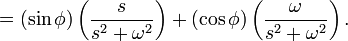  {} = (\sin \phi) \left(\frac{s}{s^2 + \omega^2} \right) + (\cos \phi) \left(\frac{\omega}{s^2 + \omega^2} \right).