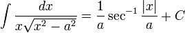 \int {dx \over x \sqrt{x^2-a^2}} = {1 \over a} \sec^{-1} {|x| \over a} + C