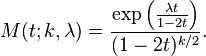 M (t;
k, \lambda) \frac {
\eksp\left (\frac {
\lambda t}
{
1-2.}
\right)}
{
(1-2 t)^ {
k/2}
}
.