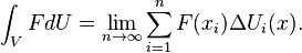 \int_V F Du = \lim_ {
n \rightarow \infty}
\sum_ {
i 1}
^ n F (ks_i) \Delta U_i (x).