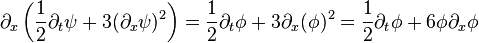 \partial _ {
x}
\left ({
\frac {
1}
{
2}
}
\partial _ {
t}
\psi +3 (\partial _ {
x}
\psi)^ {
2}
\right) = {
\frac {
1}
{
2}
}
\partial _ {
t}
\fi +3\partial _ {
x}
(\fi)^ {
2}
= {
\frac {
1}
{
2}
}
\partial _ {
t}
\fi +6\phi \partial _ {
x}
\fi '\' 