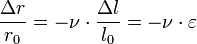 \frac{\Delta r}{r_0} = - \nu \cdot \frac{\Delta l}{l_0} = - \nu \cdot \varepsilon