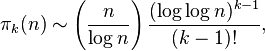 \pi_k (n) \sim \left (\frac {
n}
{
\log n}
\right) \frac {
(\log\log n)^ {
k}
}
{
(k - 1)!
}
,
