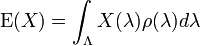  \operatorname{E}(X) = \int_\Lambda X(\lambda) \rho(\lambda) d \lambda 