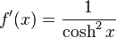 f'(x)=\frac {1} {\cosh^2 x}\;