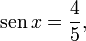  \mathrm{sen}\, x = \frac{4}{5} ,