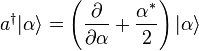 
a^{\dagger}|\alpha\rangle=\left({\partial\over\partial\alpha}+{\alpha^*\over 2}\right)|\alpha\rangle
