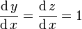 \frac{\operatorname dy}{\operatorname dx} = \frac{\operatorname dz}{\operatorname dx} = 1