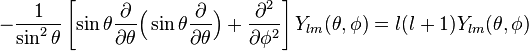  -\frac{1}{\sin^2\theta} \left[
\sin\theta\frac{\partial}{\partial\theta} \Big(\sin\theta\frac{\partial}{\partial\theta}\Big)
+\frac{\partial^2}{\partial \phi^2}\right] Y_{lm}(\theta,\phi) 
= l(l+1)Y_{lm}(\theta,\phi)