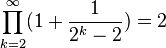 \prod_{k=2}^{\infty}(1+\frac{1}{2^{k}-2})=2