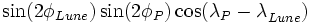\sin(2\phi_{Lune})\sin(2\phi_{P})\cos(\lambda_{P}-\lambda_{Lune}^{ })