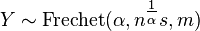 Y \sim \tekstrm {
Frechet}
(\alpha, n^ {
\tfrac {
1}
{\alpha}
}
s, m