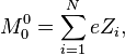  M^0_0 = \sum_{i=1}^N e Z_i, 