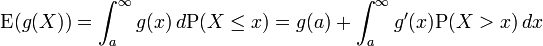 \operatorname{E}(g(X)) = \int_a^\infty g(x) \, d \operatorname{P}(X \le x)= g(a)+ \int_a^\infty g'(x)\operatorname{P}(X > x) \, d x