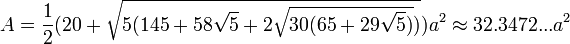 A=\frac {
1}
{
2}
(20+\sqrt {
5 (145+58\sqrt {
5}
+2\sqrt {
30 (65+29\sqrt {
5}
)
}
)
}
)
a^2\aproks32.3472 ...
a^2