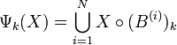 \Psi_k (X) \bigcup_ {
i 1}
^ {
N}
X\circ (B^ {
(mi)}
) _k