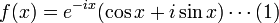  f(x) = e^{-ix}(\cos x + i\sin x) \cdots (1) 