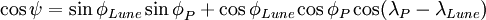 \cos\psi=\sin\phi_{Lune} \sin\phi_{P}^{ } + \cos\phi_{Lune} \cos\phi_{P} \cos(\lambda_{P}-\lambda_{Lune})