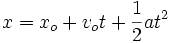 x = x_o + v_ot + \frac{1}{2}at^2