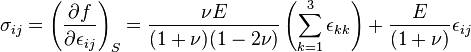  \sigma_{ij} = \left ( \frac{\partial f}{\partial \epsilon_{ij}} \right)_S = \frac{\nu E}{(1+\nu)(1-2\nu)}\left(\sum_{k=1}^{3}\epsilon_{kk}\right)+\frac{E}{(1+\nu)} \epsilon_{ij}