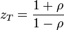 z_T = \ frac {1 + \ rho} {1 - \ rho} \,