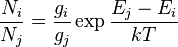 
\frac{N_i}{N_j} = \frac{g_i}{g_j}\exp{\frac{E_j-E_i}{kT}}
