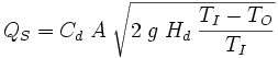 Q_{S} = C_{d}\; A\; \sqrt {2\;g\;H_{d}\;\frac{T_I-T_O}{T_I}}