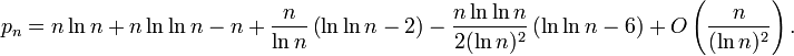 { p_n = n \ln n +  n \ln \ln n - n + \frac{n}{\ln n} \left(\ln \ln n - 2 \right) - \frac{n\ln\ln n}{2(\ln n)^2}\left(\ln\ln n-6\right) + O\left( \frac {n} {(\ln n)^2}\right).}