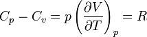 C_p - C_v = p \left ( \frac{\partial V}{\partial T} \right )_p = R