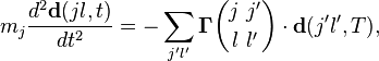 \kvad \kvad m_j\frac {
d^2\matbf {
d}
(jl, t)}
{
dt^2}
= \sum_ {
j'l '}
\boldsimbol {
\Gamma}
\binom {
j '\' 