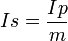 Is=\frac{Ip}{m}