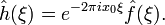 \hat{h}(\xi)= e^{-2\pi i x_0\xi }\hat{f}(\xi).