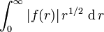 
\int_0^\infty |f(r)|\,r^{1/2}\,\operatorname{d}r
