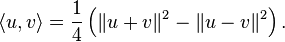  langle U，V  rangle = 压裂{1} {4} （ | U + V  | ^ 2 -  | UV   | ^ 2）。