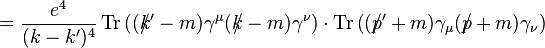 \frac {
e^4}
{
(k-k')^ 4}
\operatorname {
Tr}
\left (('k\' 