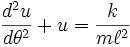 \frac{d^2u}{d\theta^2} + u = \frac{k}{m\ell^2}