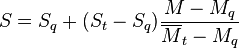  S = S_q + (S_t - S_q) \frac {M - M_q}{\overline{M}_t - M_q} 