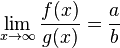 lim_{x to infty} frac {f(x)} {g(x)} = frac {a} {b}