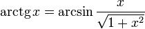  \operatorname{arctg} x = \arcsin \frac{x}{\sqrt{1+x^2}} 