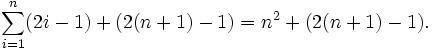 \sum_{i=1}^{n}(2i-1)+(2(n+1)-1)=n^2+(2(n+1)-1).