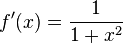 f'(x)=\frac {1} {1+x^2}\;