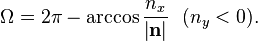 \Omega =2\pi - \arccos { {n_x} \over { \mathbf{\left |n \right |}}}\ \ (n_y<0).