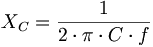 
X_C = \frac {1}{2 \cdot \pi \cdot C \cdot f}
