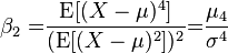 
{\beta_2=}\frac{\operatorname{E}}{(\operatorname{E})^2} {=} \frac{\mu_4}{\sigma^4}
