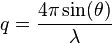 q = .frac{4.pi .sin(.theta)}{.lambda}