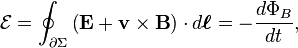 \mathcal{E} = \oint_{\partial \Sigma}\left(  \mathbf{E} +\mathbf{ v \times B}\right) \cdot d\boldsymbol{\ell} = -{d\Phi_B \over dt},